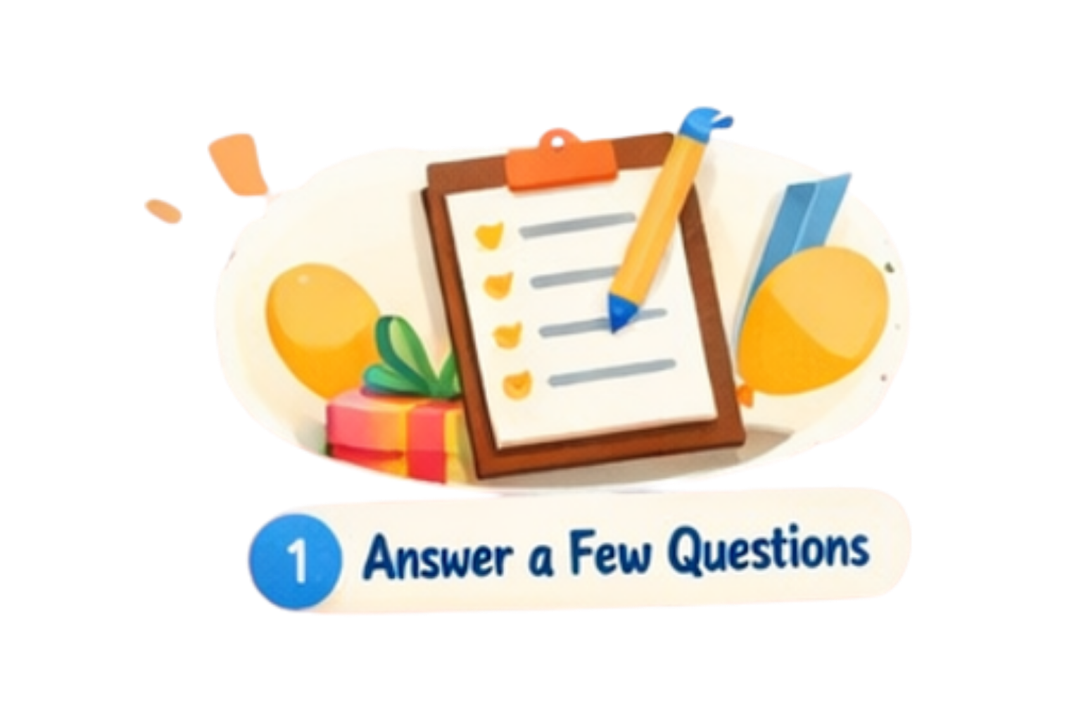 Step 1: Answer a Few Questions